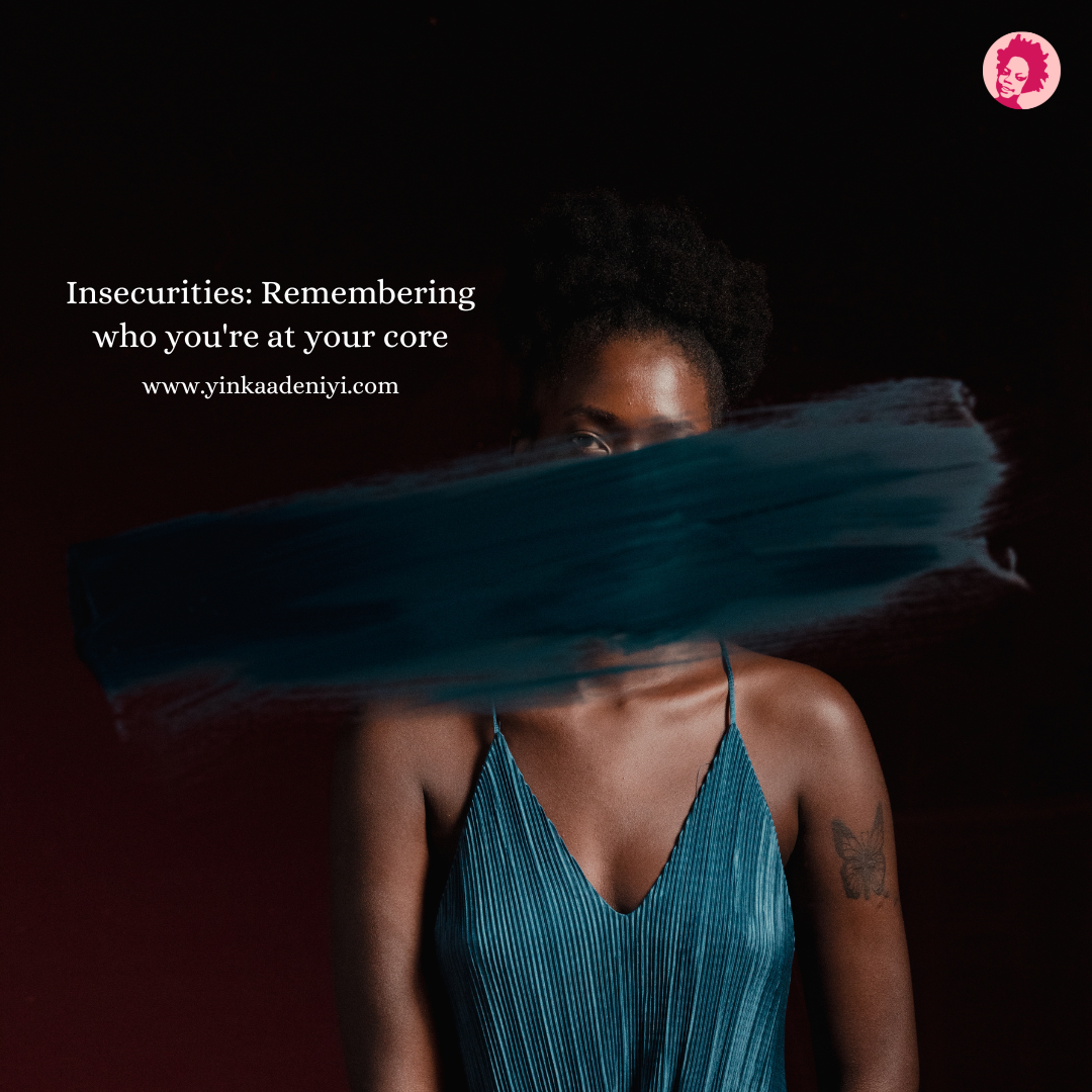 Insecurities: Remembering who you're at your core