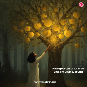 Finding Pockets of Joy in the Unending Journey of Grief