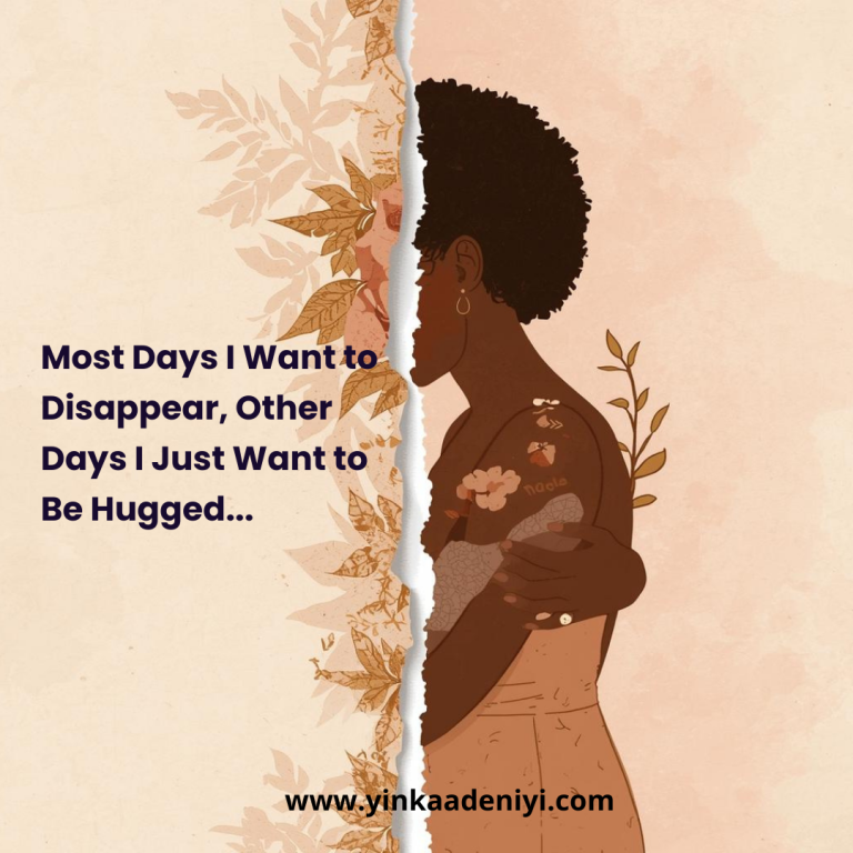 Most Days I Want to Disappear, Other Days I Just Want to Be Hugged